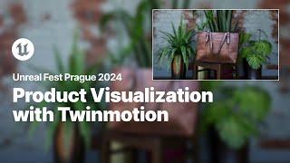 Creating Beautiful Product Visualizations with Twinmotion | Unreal Fest 2024