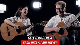 GELEVERA DERESİ - Ebru Jılta & Paul Dwyer #72