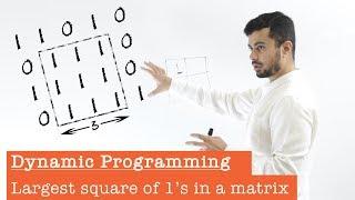 Largest Square of 1's in A Matrix (Dynamic Programming)