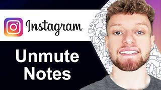 How To Unmute Notes on Instagram (Step By Step)