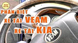 Mua Ô Tô Tải Cũ: Phân Biệt Xe Tải Veam Và Xe Tải Kia -Mạnh Ô Tô