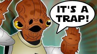 When Admiral Ackbar Should Say IT'S A TRAP!