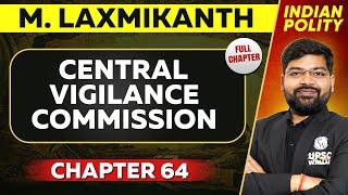 Central Vigilance Commission FULL CHAPTER | Indian Polity Laxmikant Chapter 64 | UPSC Preparation 