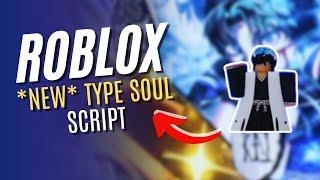 ROBLOX*NEW* Type Soul Script (AUTOFARM MOBS, ANTI AFK, AND MORE) RBXSCRIPTS 2024