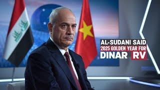 Iraqi Dinar / Al-Sudani said 2025 golden year for Dinar RV