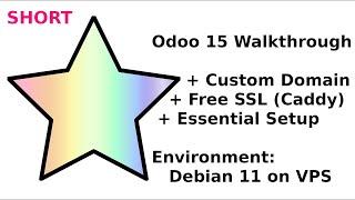 Odoo 15 Full Installation (12 min) on Custom Custom Domain and Free SSL via Caddy