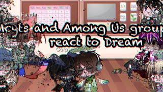 || Mcyts And Among Us Group React To Dream || Gacha Club || My Au || 5K Special ||