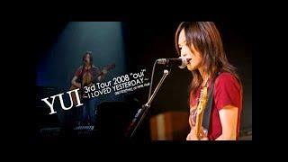 YUI Live 3rd Tour 2008 I LOVED YESTERDAY - Oui -