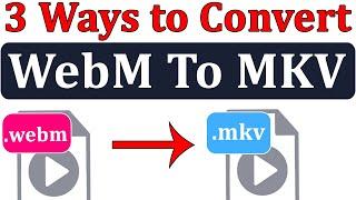 [ 3 Ways ] WebM To MKV Converter || Convert WebM Video Format to MKV Format By Mukesh Burdak