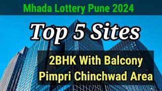 Top 5 sites | PCMC Area | 2bhk with balcony | Mhada lottery Pune 2024 | Top 5 Projects |