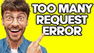 How To Fix ChatGPT Too Many Request Error (2023)