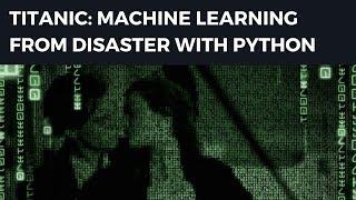 Solving Kaggle's Titanic: Machine Learning from Disaster with Python