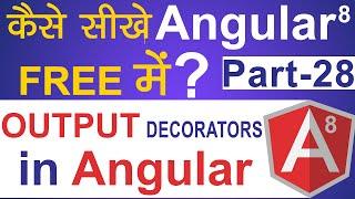 Output Decorators in Angular 8 | Angular 8 Tutorial in Hindi | Part- 28