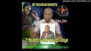 Tribute to Late Waugo Goiye(2024) John Guise x John Talu Mt  Wilhelm Knight @SKB PROD SPENZA BEE