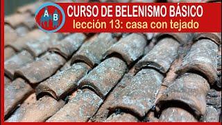 🟢 CURSO DE BELENISMO BÁSICO - Lección 13: casa con tejado