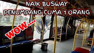 JARANG TERJADI... Naik BUSWAY penumpang hanya satu orang || passenger busway ride only one person