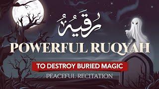 The Most EFFECTIVE Al-Ruqyah to Destroy Sihr Madfun | Islam & Mental Health