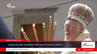 Sümela’da Ayin: Ekümenik Patrik Bartholomeos Yönetti | 18.08.2021