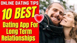 ️Top 10 Best Dating App For Long Term Relationships 2024