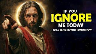 God Says Don't Force Me To Ignore You, Child | God Message Today | Jesus Affirmations