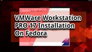 VMware workstation 17.5  Installation On Fedora 39.