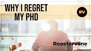 Why I Regret My PhD | PhD Student Advice | Chris Cornthwaite - Roostervane