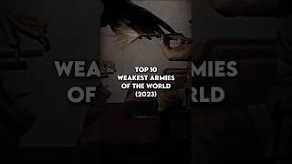 Top 10 WEAKEST Armies in The World!  - UmarEdits #shorts #viral