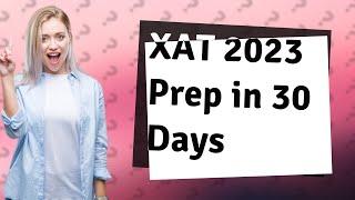 How Can I Strategize My XAT 2023 Preparation in 30 Days?