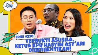 Edisi #320: Terbukti Asusila, Ketua KPU Hasyim Asy'ari Diberhentikan!