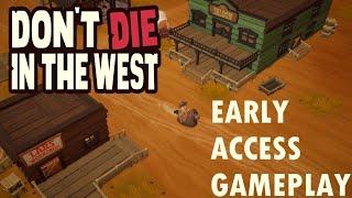 Don't Die In The West - Early Access First Impressions Gameplay