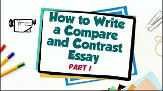 How to Write a Compare and Contrast Essay | Part 1
