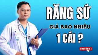 Răng sứ bao nhiêu một cái  ? Giá từng loại răng sứ trên thị trường | Bác sĩ Cường #bacsicuong