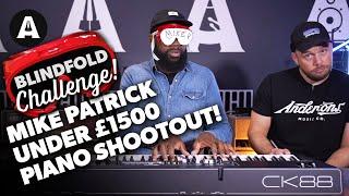 Best 88 Keys Under £1500? | Mike Patrick's Blindfold Shootout!