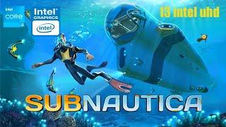 Subnautica | Intel core i3 10th gen | 8 Gb ram | intel Uhd|