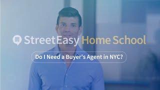 Do I Need A Buyer's Agent in NYC | StreetEasy Home School