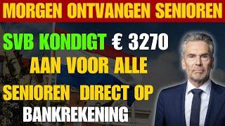 Morgen ontvangen senioren: SVB kondigt € 3270 aan voor alle senioren || Direct op bankrekening