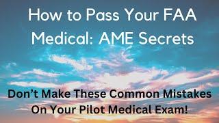 How to Pass Your FAA Pilot Medical Exam: Aviation Medical Examiner Secrets & Avoid Common Mistakes!