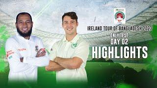 Bangladesh vs Ireland Highlights || Day 2 || Only Test ||  Ireland tour of Bangladesh 2023