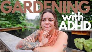 Gardening with ADHD (What I do to help myself succeed)