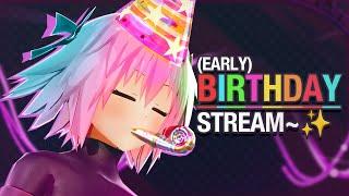 (early) BIRTHDAY STREAM! 