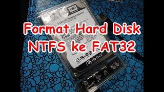 Tutorial Format Hard Disk dari NTFS ke FAT32