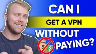 Can I Get a VPN Without Paying?