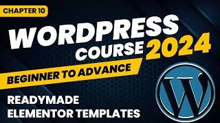 Readymade Templates with Elementor - WordPress Course - Chapter 10