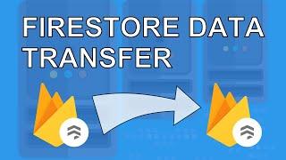 How To Transfer Firestore Data From One Project To Another