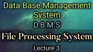 File Processing System | D.B.M.S | Lecture 3