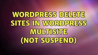 Wordpress: Delete sites in wordpress multisite (not suspend)