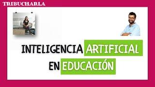 INTELIGENCIA ARTIFICIAL Y EDUCACIÓN