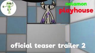 nelamon playhouse - oficial teaser trailer 2