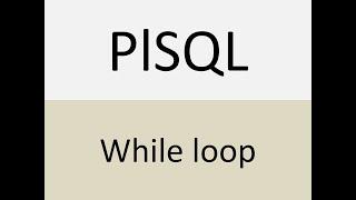 PLSQL -WHILE LOOP