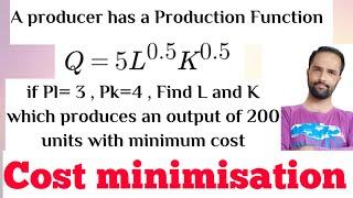 Constrained Optimization. Cost minimisation from given Cost function with Production Constraint